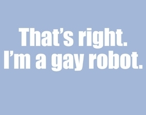 I'm a Gay Robot (Blue)
